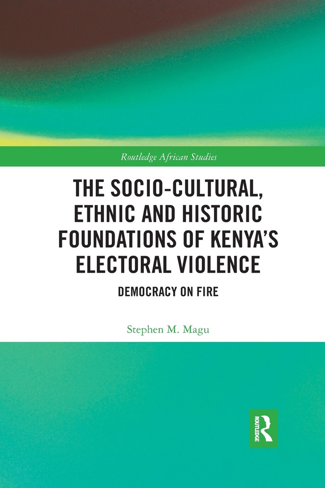 The Socio-Cultural, Ethnic and Historic Foundations of Kenya's Electoral Violence