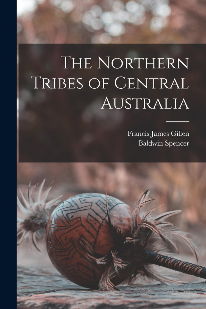 The Northern Tribes of Central Australia