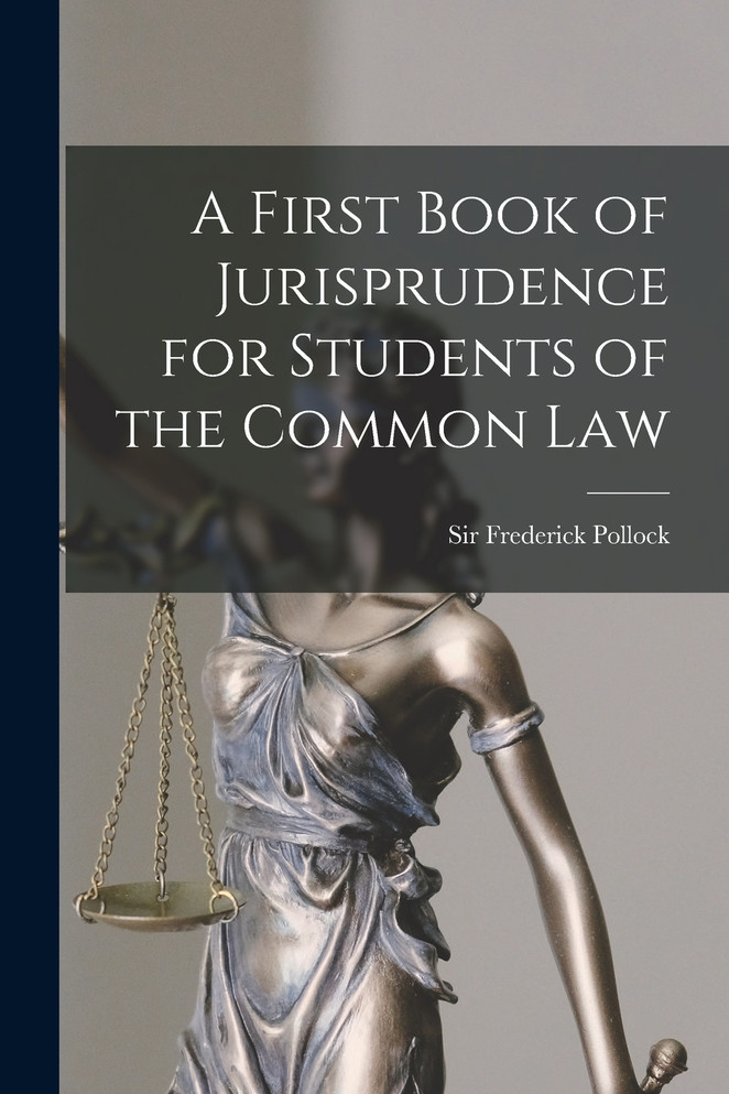 A First Book of Jurisprudence for Students of the Common Law