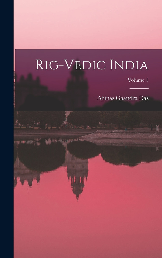 Rig-Vedic India; Volume 1