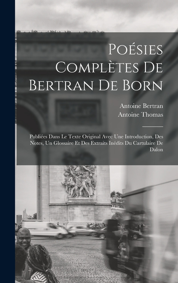 Poésies Complètes De Bertran De Born