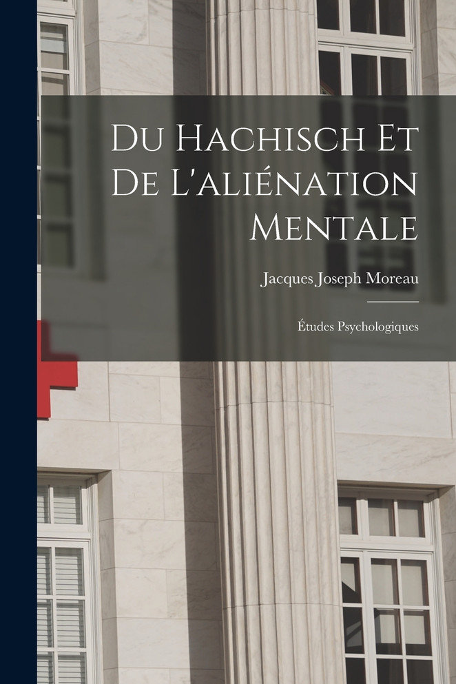 Du Hachisch Et De L'aliénation Mentale