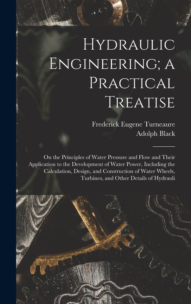 Hydraulic Engineering; a Practical Treatise