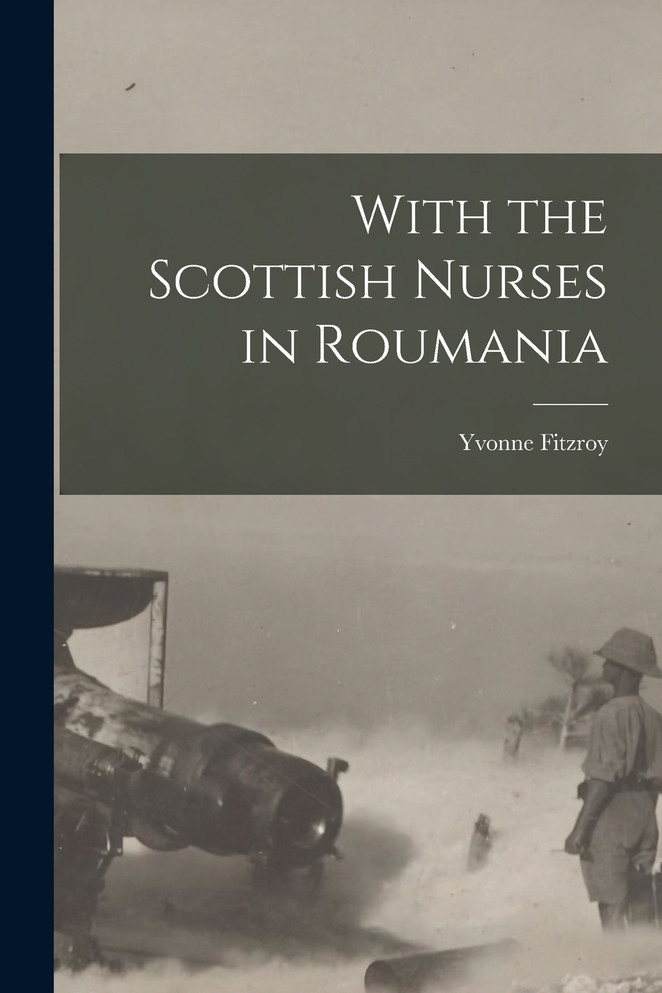 With the Scottish Nurses in Roumania