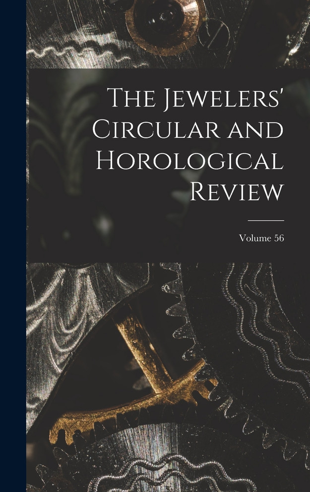 The Jewelers' Circular and Horological Review; Volume 56