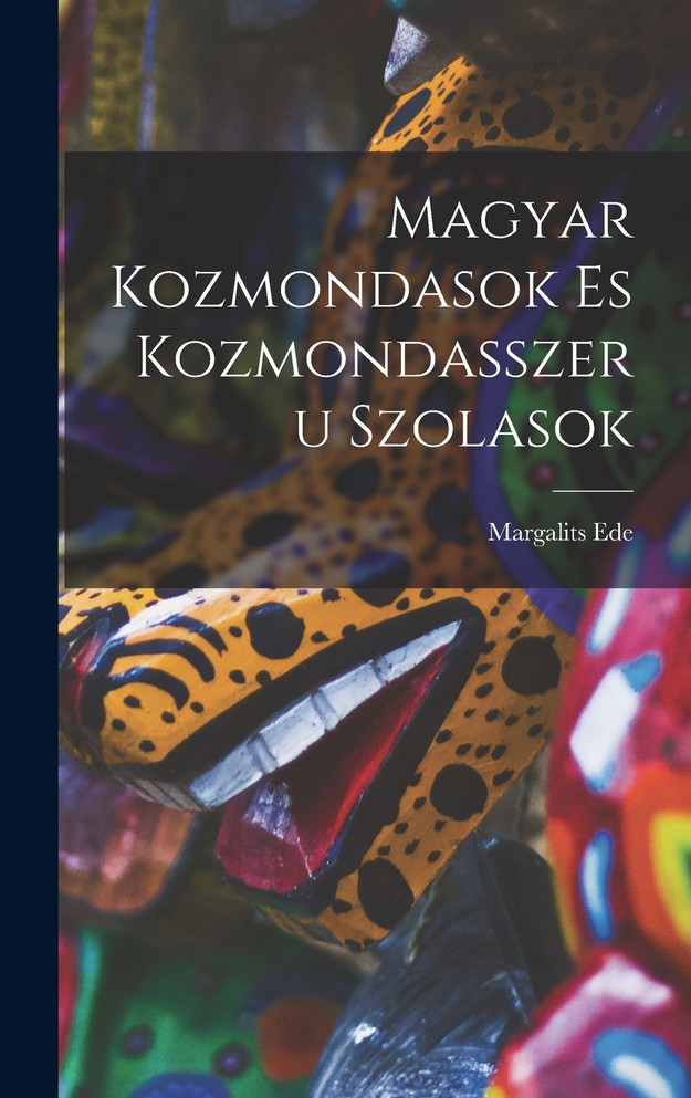 Magyar Kozmondasok es Kozmondasszeru Szolasok