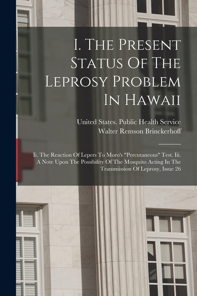 I. The Present Status Of The Leprosy Problem In Hawaii