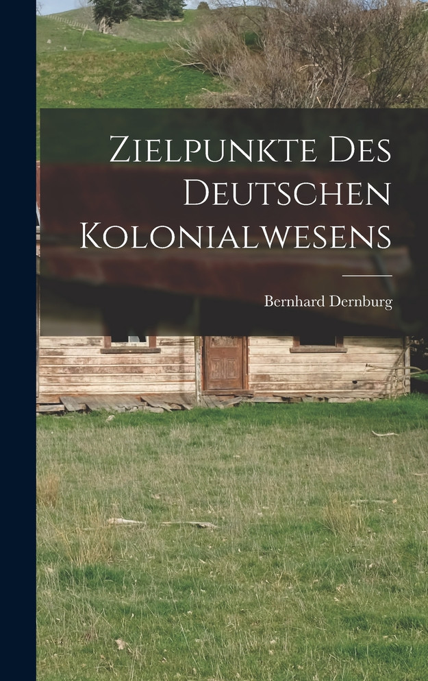 Zielpunkte des Deutschen Kolonialwesens