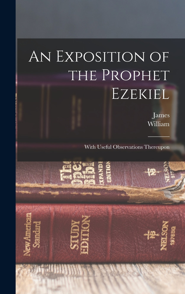 An Exposition of the Prophet Ezekiel