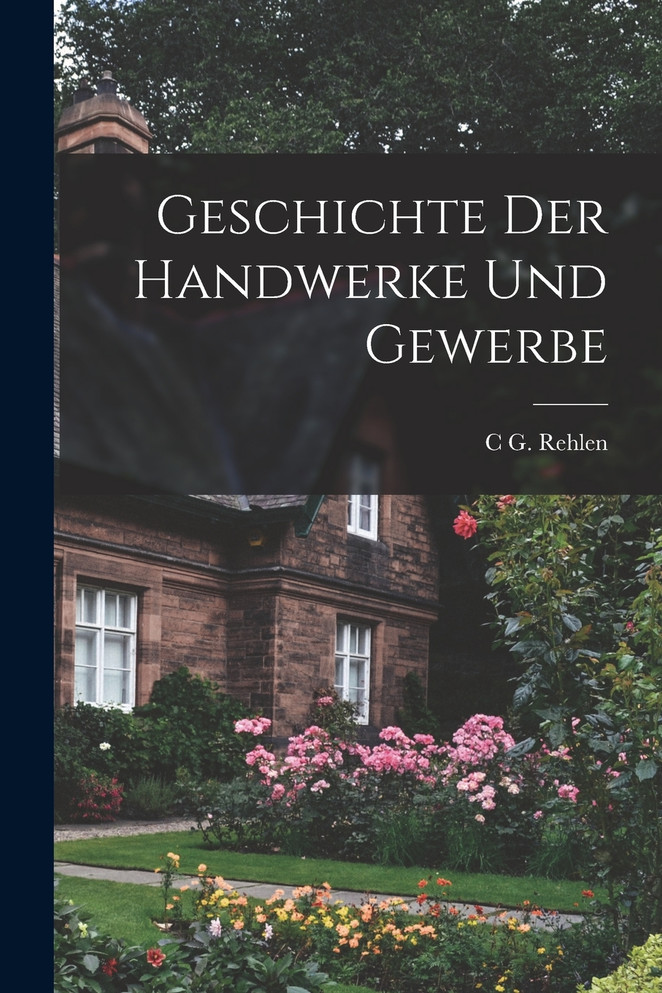 Geschichte Der Handwerke Und Gewerbe