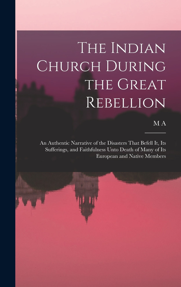The Indian Church During the Great Rebellion