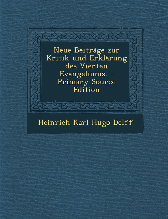 Neue Beitrage Zur Kritik Und Erklarung Des Vierten Evangeliums. - Primary Source Edition