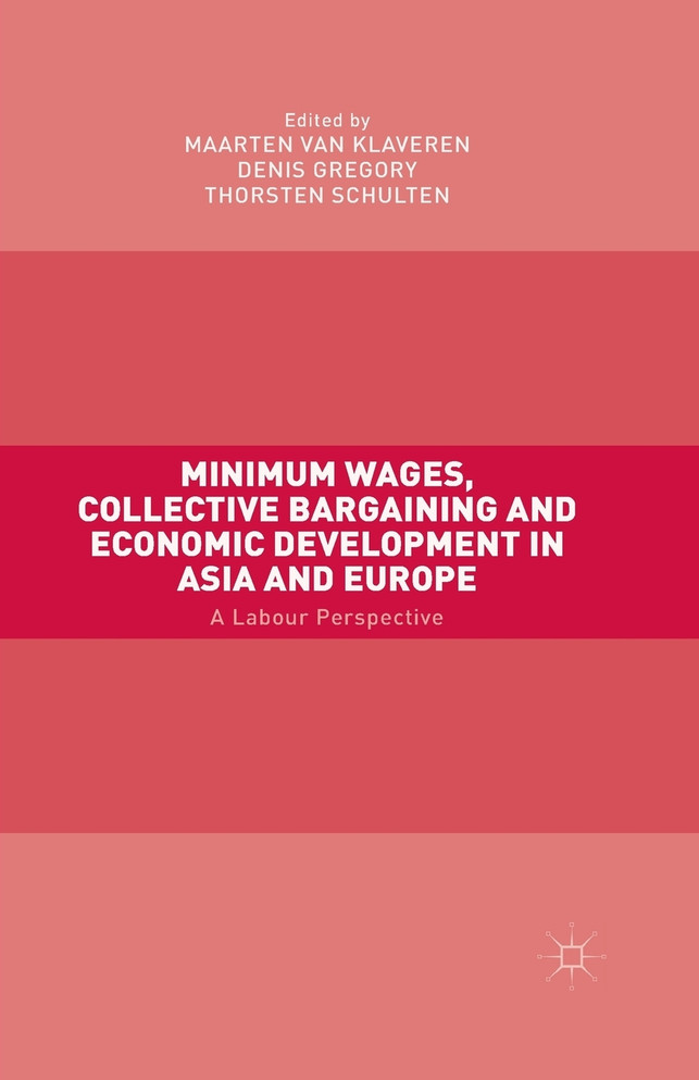 Minimum Wages, Collective Bargaining and Economic Development in Asia and Europe