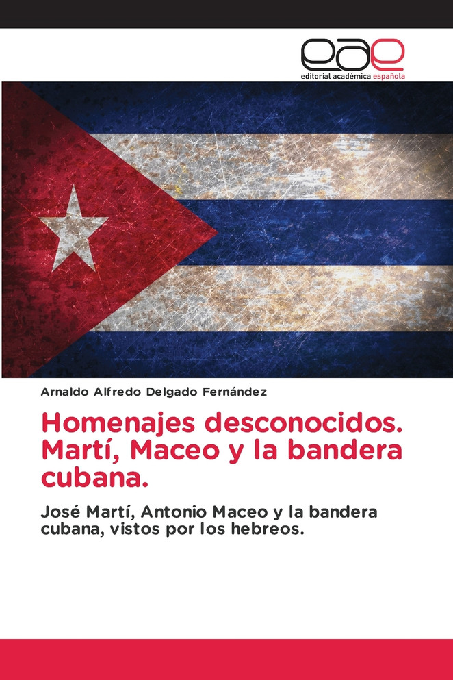 Homenajes desconocidos. Martí, Maceo y la bandera cubana.