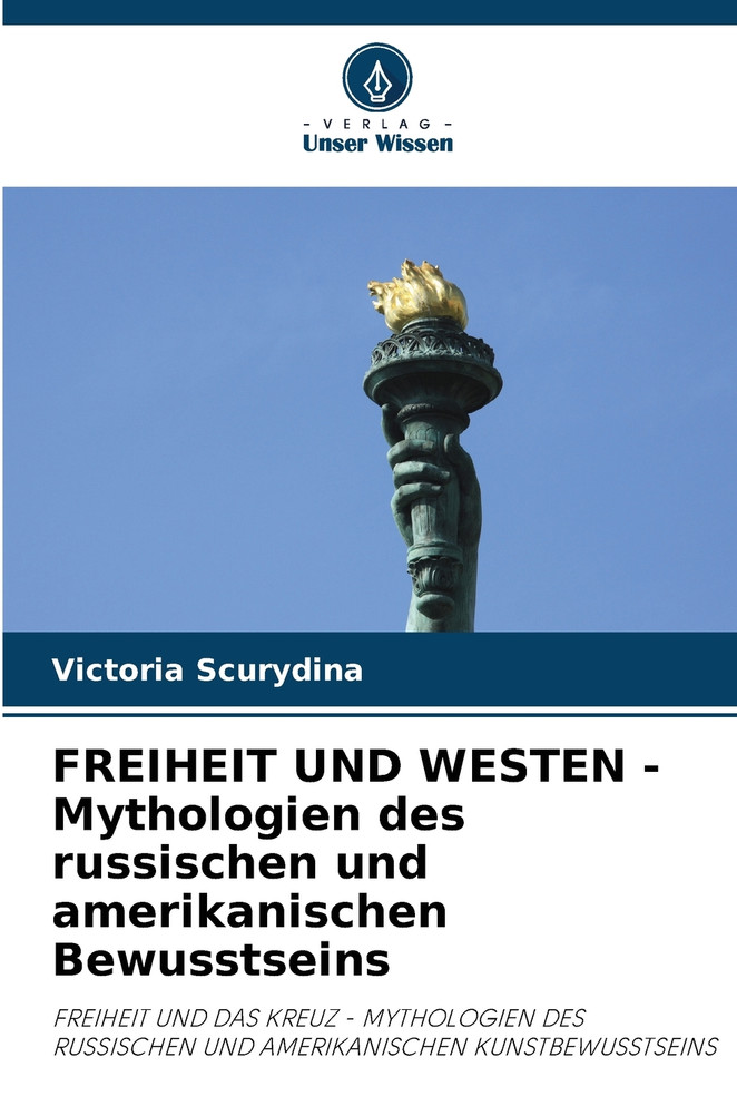 FREIHEIT UND WESTEN - Mythologien des russischen und amerikanischen Bewusstseins