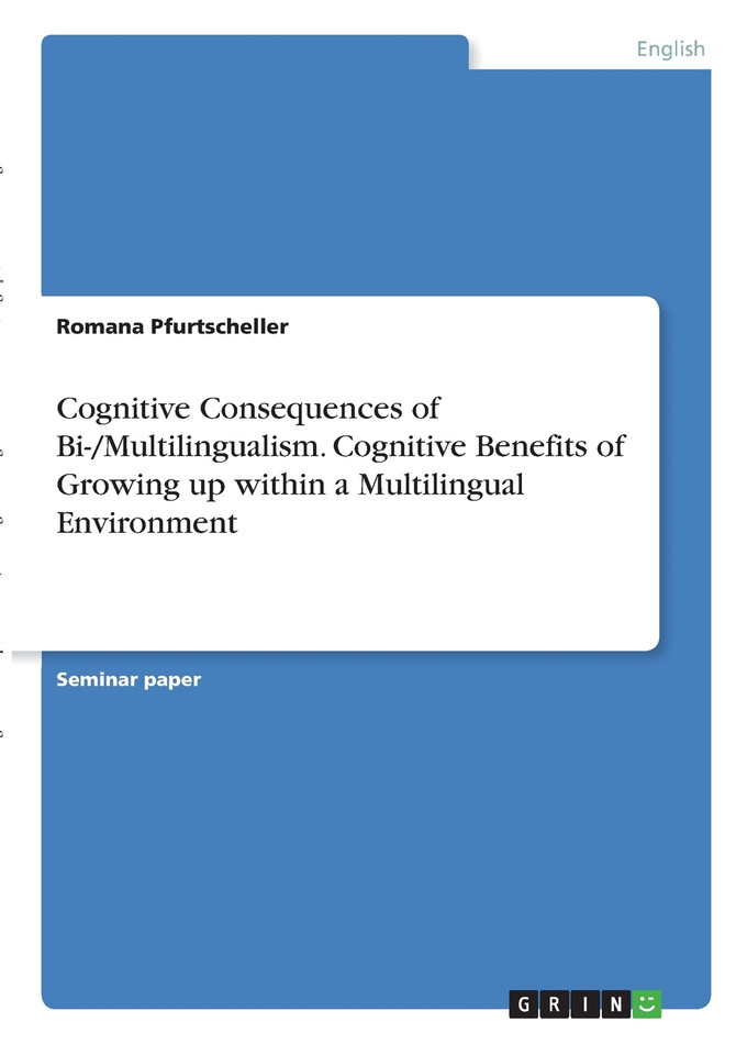 Cognitive Consequences of Bi-/Multilingualism. Cognitive Benefits of Growing up within a Multilingual Environment