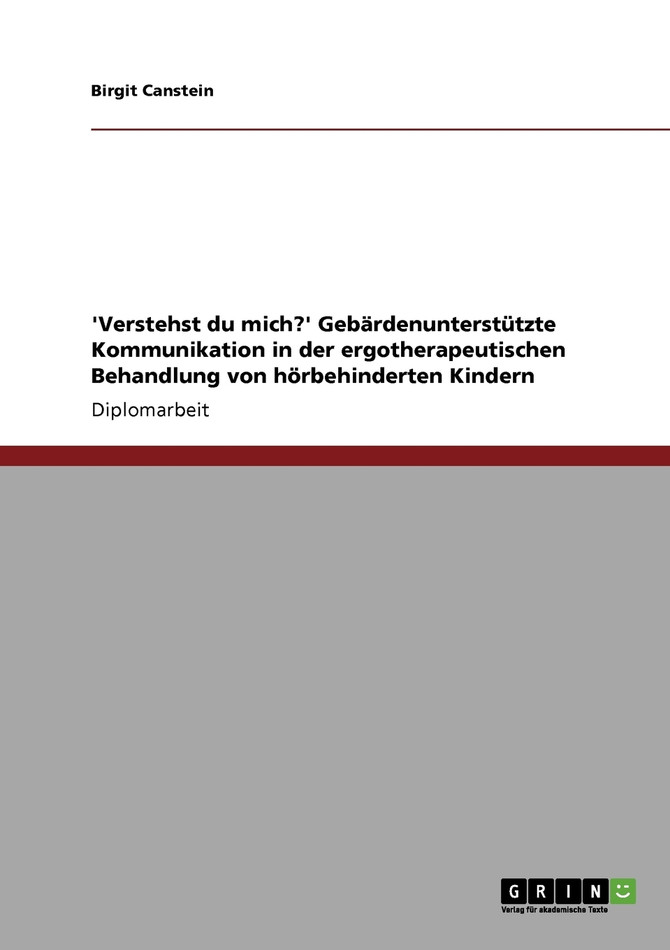 'Verstehst du mich?' Gebärdenunterstützte Kommunikation in der ergotherapeutischen Behandlung von hörbehinderten Kindern