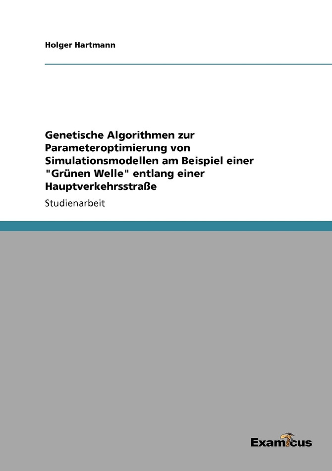 Genetische Algorithmen zur Parameteroptimierung von Simulationsmodellen am Beispiel einer "Grünen Welle" entlang einer Hauptverkehrsstraße
