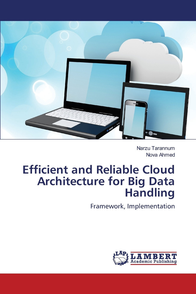 Efficient and Reliable Cloud Architecture for Big Data Handling