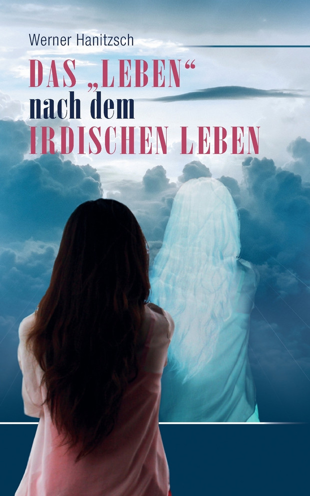 Das „Leben" nach dem irdischen Leben