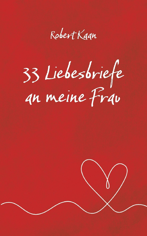 33 Liebesbriefe an meine Frau