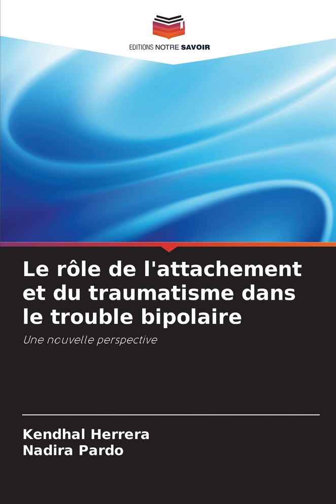 Le rôle de l'attachement et du traumatisme dans le trouble bipolaire