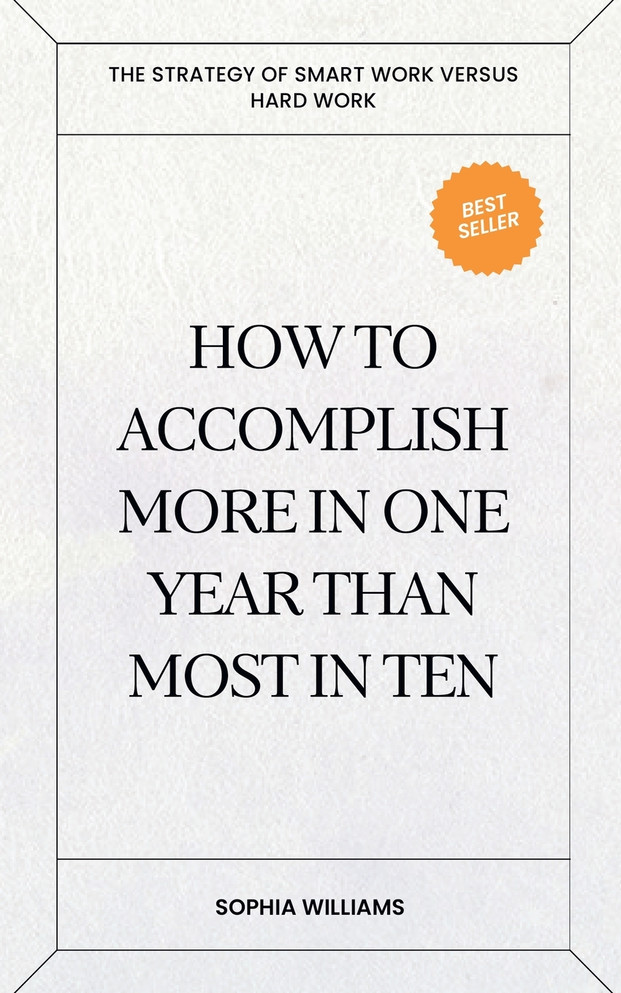How to Accomplish More in One Year Than Most in Ten