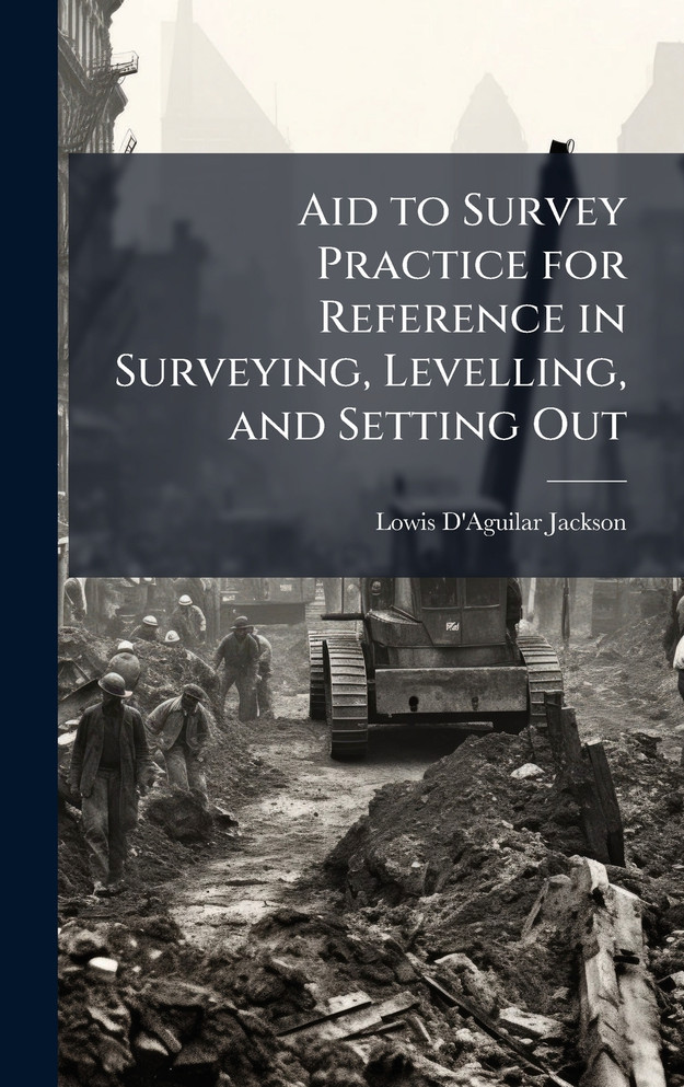 Aid to Survey Practice for Reference in Surveying, Levelling, and Setting Out