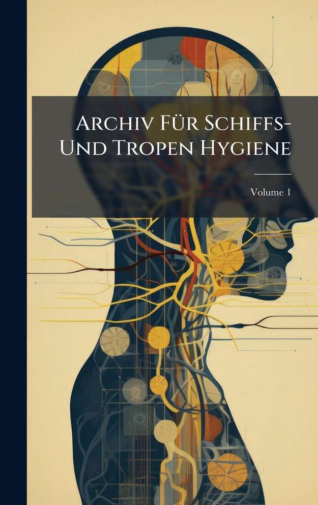Archiv FÃ¼r Schiffs- Und Tropen Hygiene
