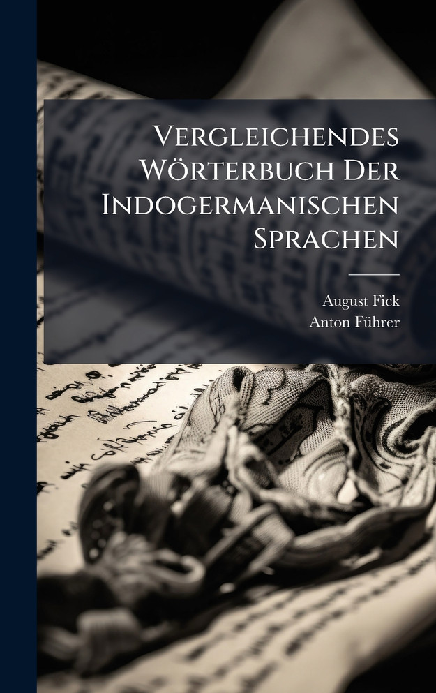 Vergleichendes WÃ¶rterbuch Der Indogermanischen Sprachen