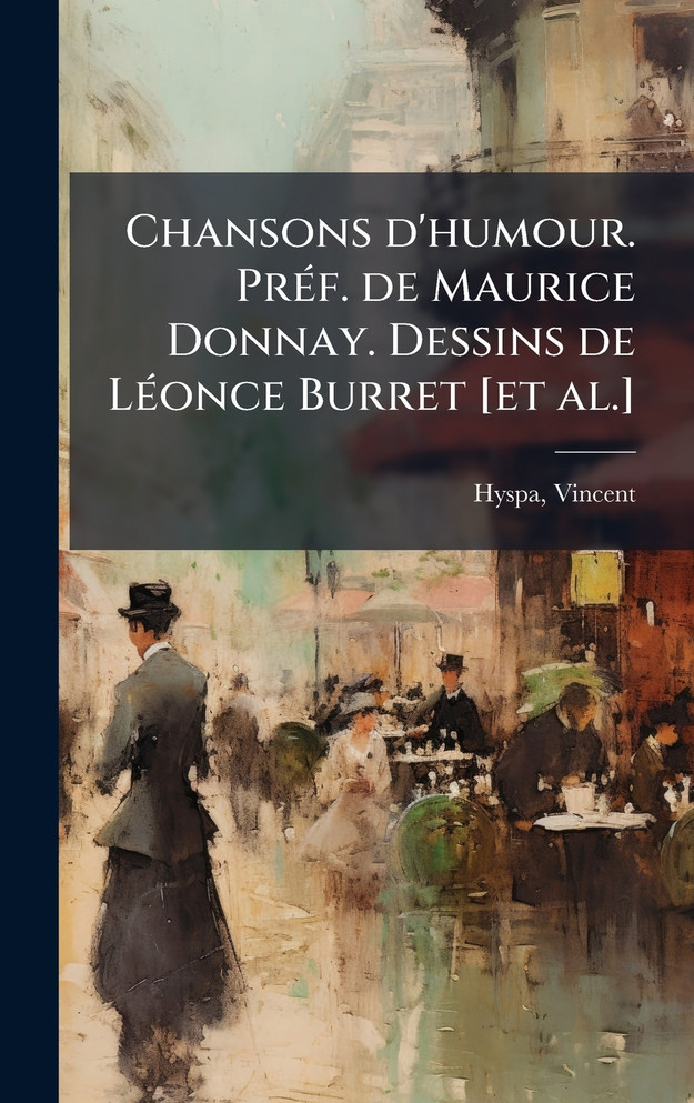 Chansons d'humour. PrÃ©f. de Maurice Donnay. Dessins de LÃ©once Burret [et al.]