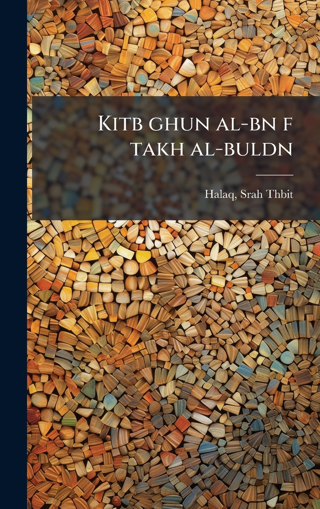 Kitb ghun al-bn f takh al-buldn