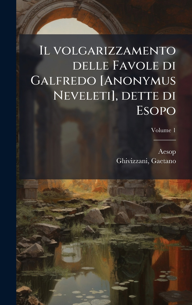 Il volgarizzamento delle Favole di Galfredo [Anonymus Neveleti], dette di Esopo