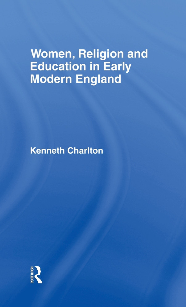 Women, Religion and Education in Early Modern England