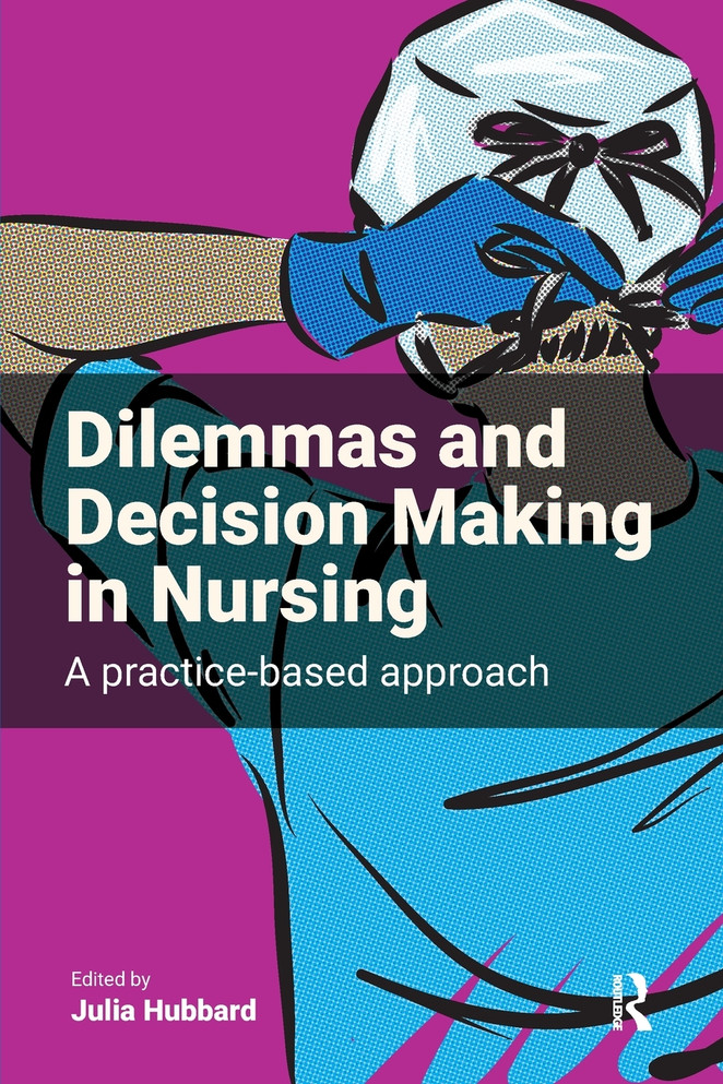 Dilemmas and Decision Making in Nursing