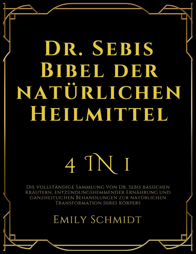 Dr. Sebis Bibel der natürlichen Heilmittel
