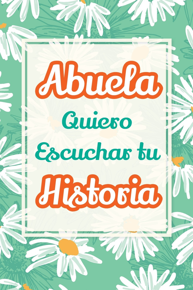 Abuela, Quiero Escuchar tu Historia
