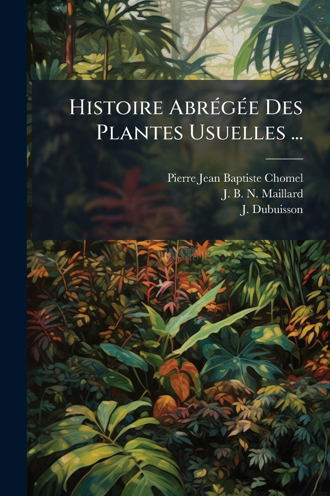 Histoire AbrÃ©gÃ©e Des Plantes Usuelles ...