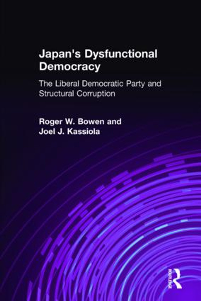 Japan's Dysfunctional Democracy: The Liberal Democratic Party and Structural Corruption