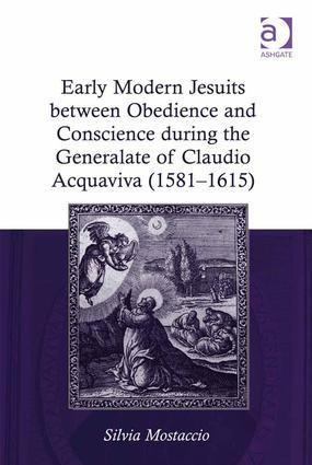 Early Modern Jesuits between Obedience and Conscience during the Generalate of Claudio Acquaviva (1581-1615)