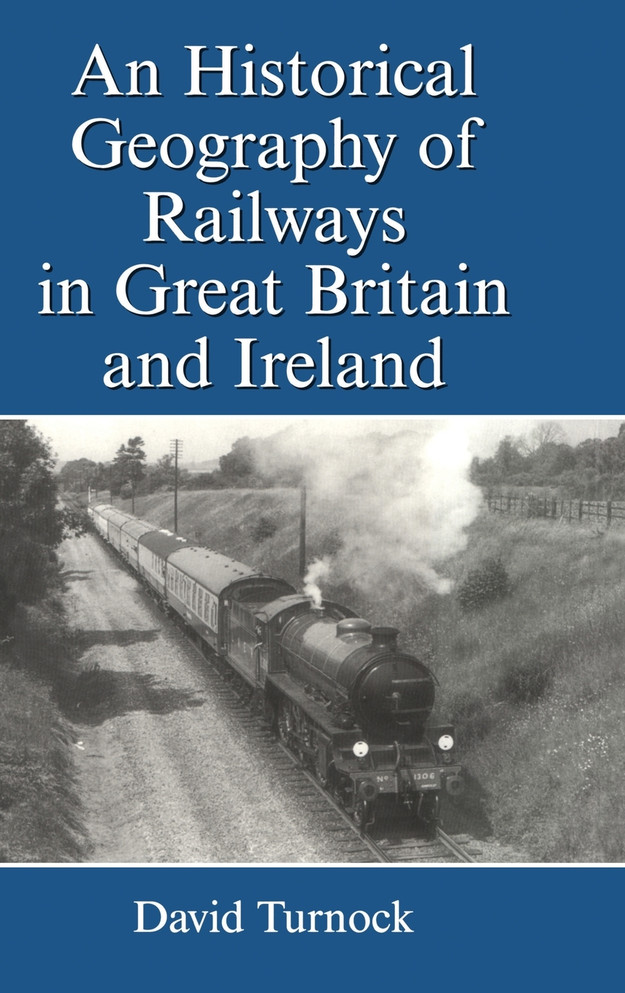 Historical Geography of Railways in Great Britain and Ireland