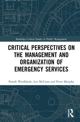 Critical Perspectives on the Management and Organization of Emergency Services