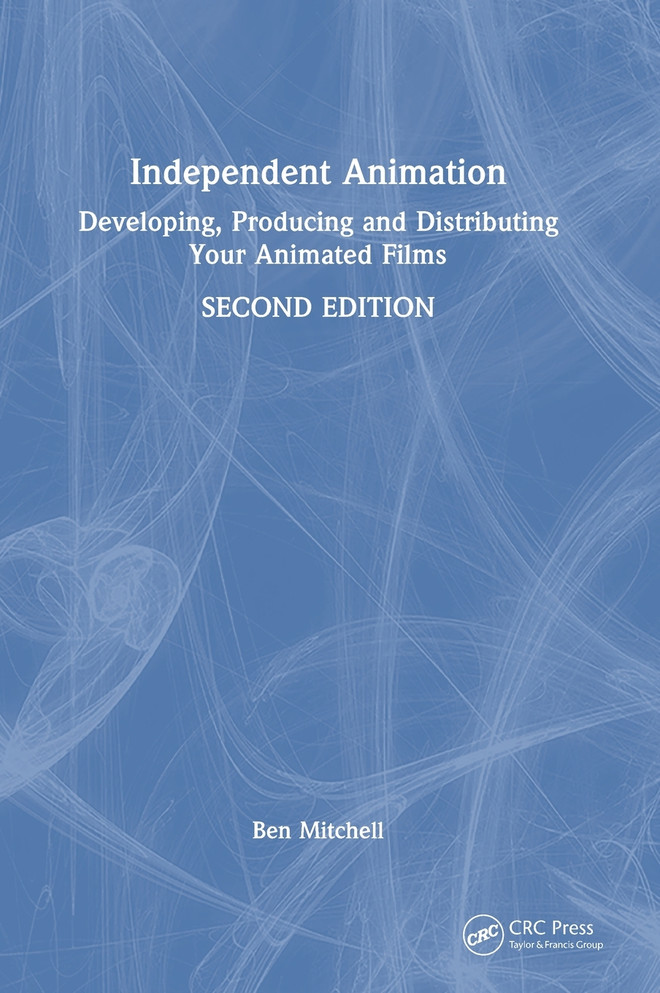Independent Animation : Developing, Producing and Distributing Your Animated Films