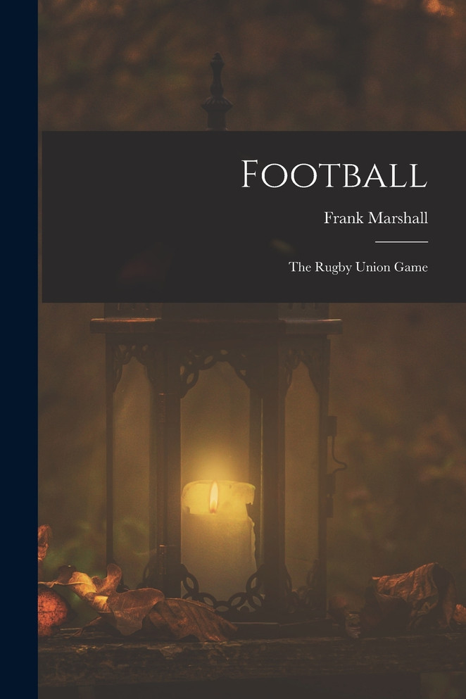 Football : The Rugby Union Game by Frank Marshall (Paperback)