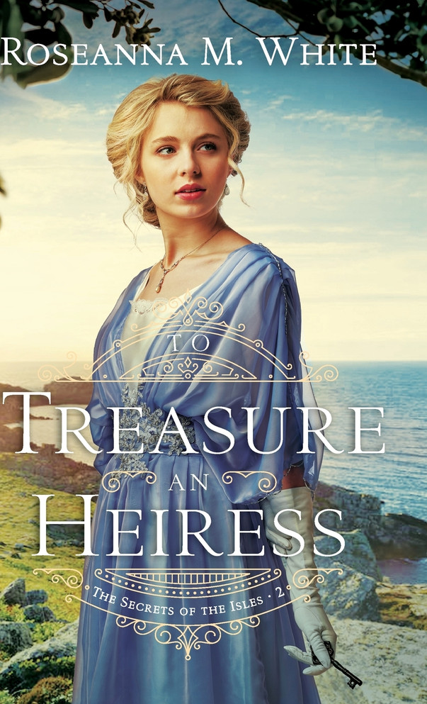 To Treasure an Heiress by Roseanna M. White (Hardcover)