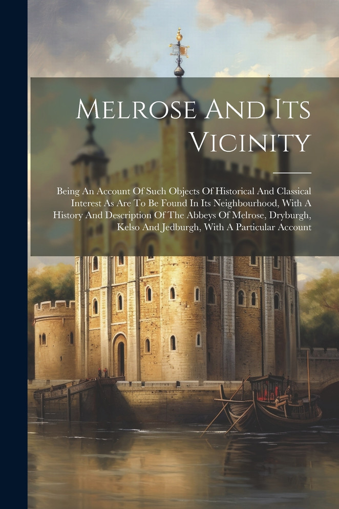 Melrose And Its Vicinity by Anonymous (Paperback)