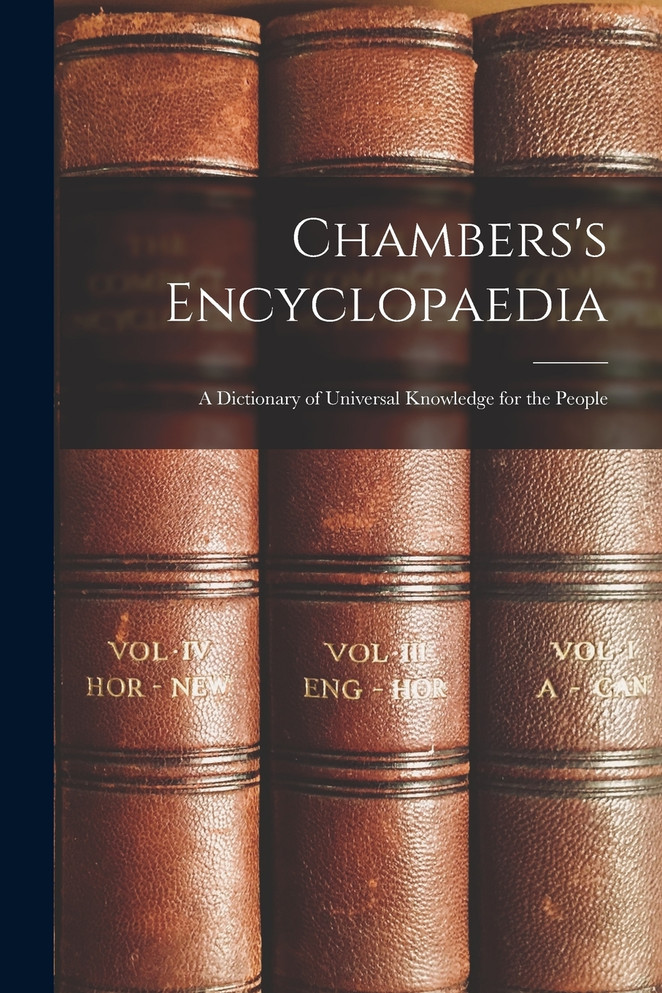 Chambers's Encyclopaedia : A Dictionary of Universal Knowledge for the People by Anonymous (Paperback)