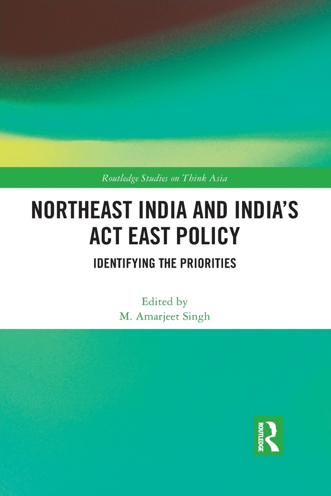 Northeast India and India's Act East Policy by M. Amarjeet Singh (Paperback)