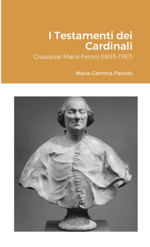 I Testamenti dei Cardinali : Giuseppe Maria Feroni (1693-1767) by Maria Gemma Paviolo (Paperback)