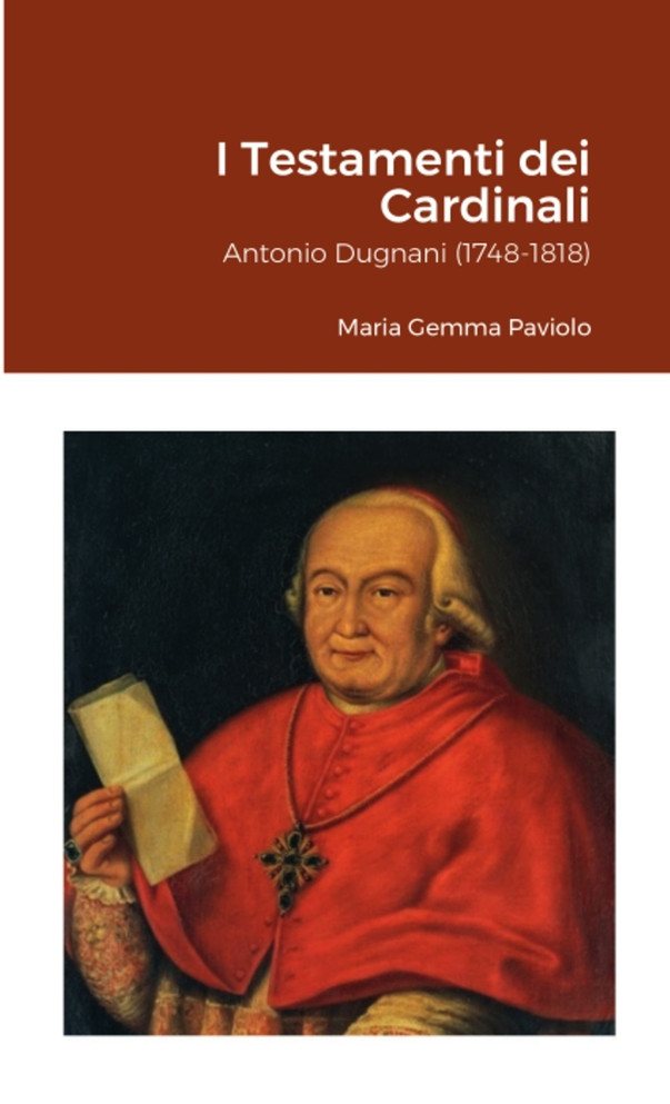 I Testamenti dei Cardinali : Antonio Dugnani (1748-1818) by Maria Gemma Paviolo (Paperback)